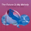 The Future Is My Melody, Vol. 1