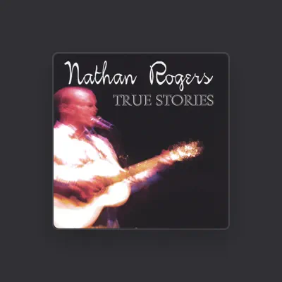 Listen to Nathan Rogers, watch music videos, read bio, see tour dates & more!