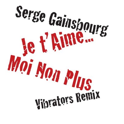 Je t'aime...moi non plus (Vibrators Remix) [From Love and the Beat 1]