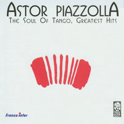 The Soul of Tango, Greatest Hits - Ástor Piazzolla