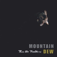 Toss the Feathers by Mountain Dew on Apple Music