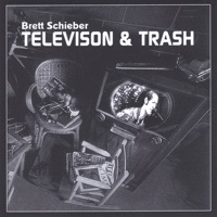 Television & Trash - Brett Schieber