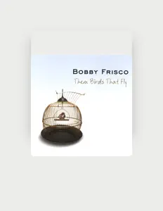 Ascolta Bobby Frisco, guarda video musicali, leggi la biografia, vedi le date del tour & altro!