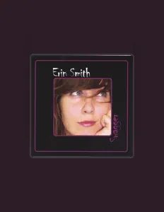 Escucha a Erin Smith, mira vídeos musicales, lee la biografía, consulta fechas de giras y mucho más.