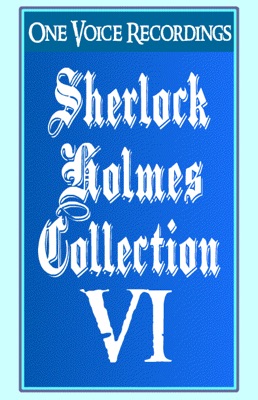 The Sherlock Holmes Collection VI (Unabridged) [Unabridged Fiction]