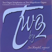 Two by 2:  Two Organ Symphonies on Two Magnificent Organs - Jan Kraybill