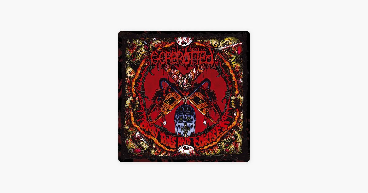 Only Tools and Corpses - Album by Gorerotted - Apple Music