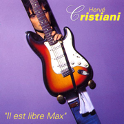 Il est libre Max - Hervé Cristiani