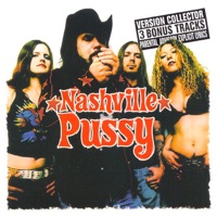 Nashville Pussy - The Bitch Just Kicked Me Out