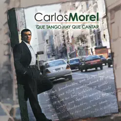 Que Tango Hay Que Cantar - Carlos Morel