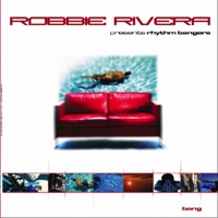 Robbie Rivera presents Rhythm Bangers