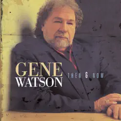 Then and Now - Gene Watson