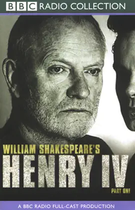 BBC Radio Shakespeare: Henry IV, Part One (Dramatized)