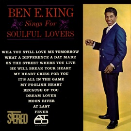 Will You Still Love Me Tomorrow Ben E. King