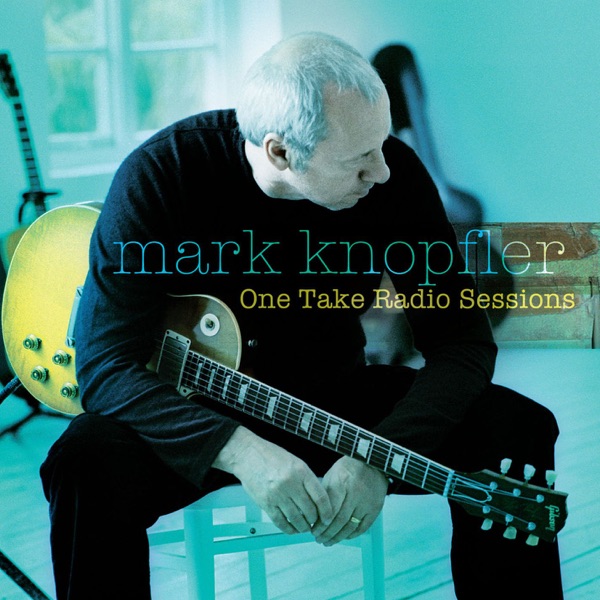 One Take Radio Sessions - Mark Knopfler