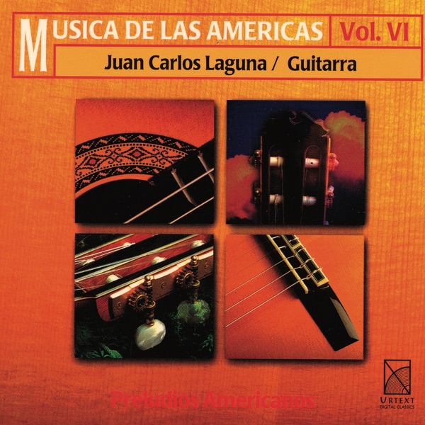 Обложка альбома «Musica De Las Americas Vol. VI: Preludios Americanos (Juan Carlos Laguna / Guitarra)» — Juan Carlos Laguna