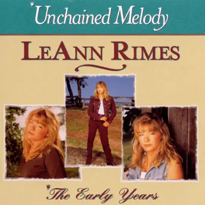 Unchained Melody: The Early Years - Leann Rimes