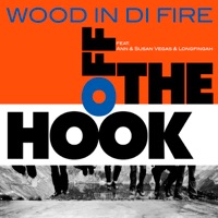 Off the Hook (Featuring Ann, Susan Vegas & Longfingah) - Wood In Di Fire