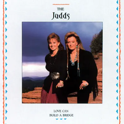 Love Can Build a Bridge - The Judds