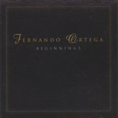 BEGINNINGS - Fernando Ortega
