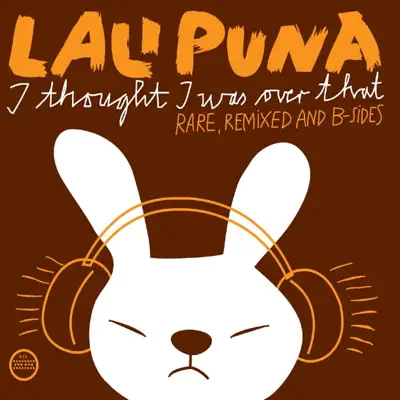 Listen to I Thought I Was Over That - Rare, Remixed and B-Sides by Lali Puna