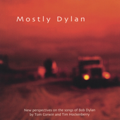 Mostly Dylan: New Perspectives On the Songs of Bob Dylan By Tom Corwin and Tim Hockenberry