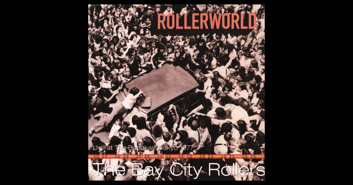 ベイ・シティ・ローラーズ/武道館ライヴ1977 Rollerworld: Live At the Budokan, Tokyo 1977 - ベイ・シティ