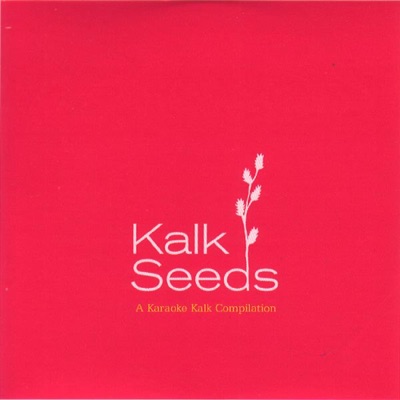 Kalk Seeds (A Karaoke Kalk Compilation)