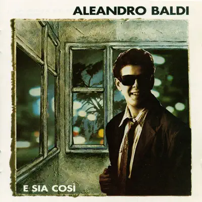 E Sia Cosi' - Aleandro Baldi E Sia Cosi' - Aleandro Baldi