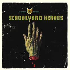 Fantastic Wounds - Schoolyard Heroes Fantastic Wounds - Schoolyard Heroes