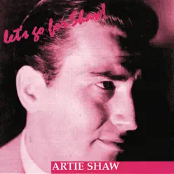 Let's Go for Shaw! - Artie Shaw Let's Go for Shaw! - Artie Shaw