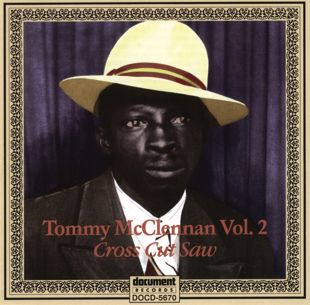 Обложка альбома «Tommy McClennan Vol. 2 "Cross Cut Saw"» — Tommy McClennan