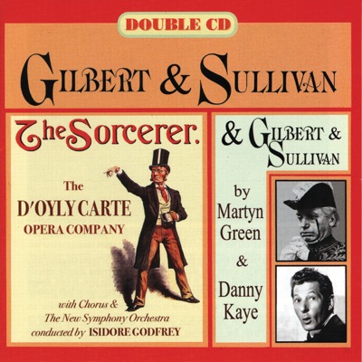 D'Oyle Carte - Gilbert & Sullivan: The Sorcerer & Danny Kaye and Martyn Green Sing G & S