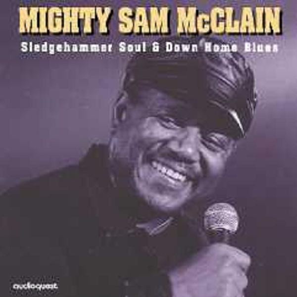 Обложка альбома «Sledgehammer Soul and Down Home Blues» — Mighty Sam McClain