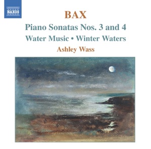 Bax: Piano Sonatas Nos. 3 and 4