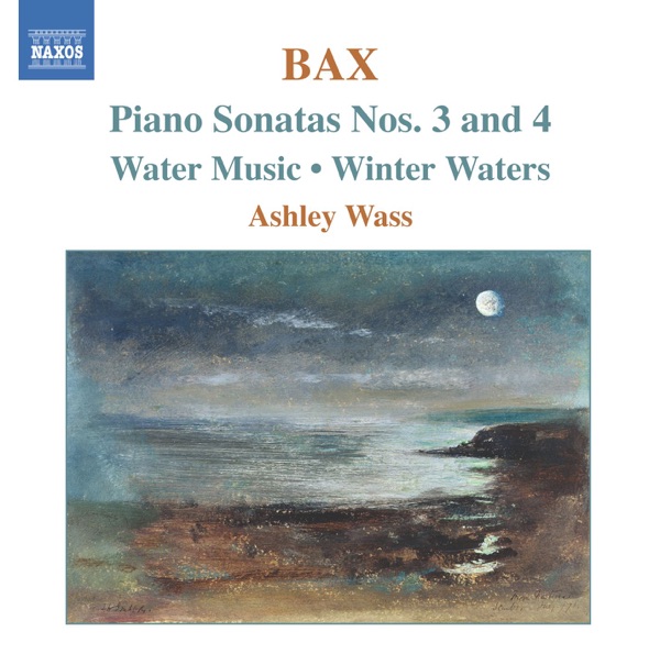 Bax: Piano Sonatas Nos. 3 and 4