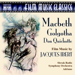 Ibert: Macbeth, Golgotha & Don Quichotte