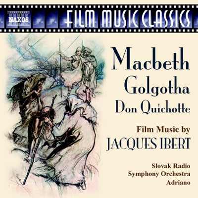 Ibert: Macbeth, Golgotha & Don Quichotte