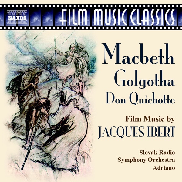 Ibert: Macbeth, Golgotha & Don Quichotte