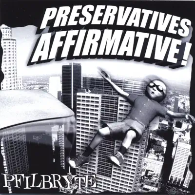 Listen to Preservatives Affirmative! by Pfilbryte