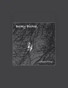 Écoutez Becky Bishop, regardez des vidéoclips, lisez la biographie, consultez les dates de tournée et plus encore !