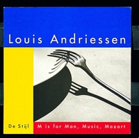 Andriessen: De Stijl - M is for Man, Music, Mozart - Astrid Seriese, Jurgen Hempel & Orkest de Volharding
