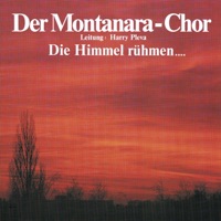 Die Himmel rühmen - Der Montanara Chor & Harry Pleva