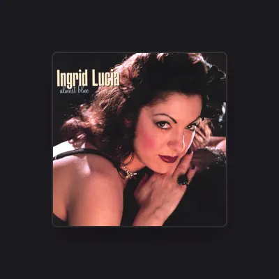 Listen to Ingrid Lucia, watch music videos, read bio, see tour dates & more!