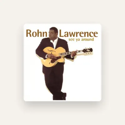 Listen to Rohn Lawrence, watch music videos, read bio, see tour dates & more!