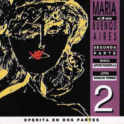 Maria de Buenos Aires, Vol. 2 - Ástor Piazzolla Maria de Buenos Aires, Vol. 2 - Ástor Piazzolla