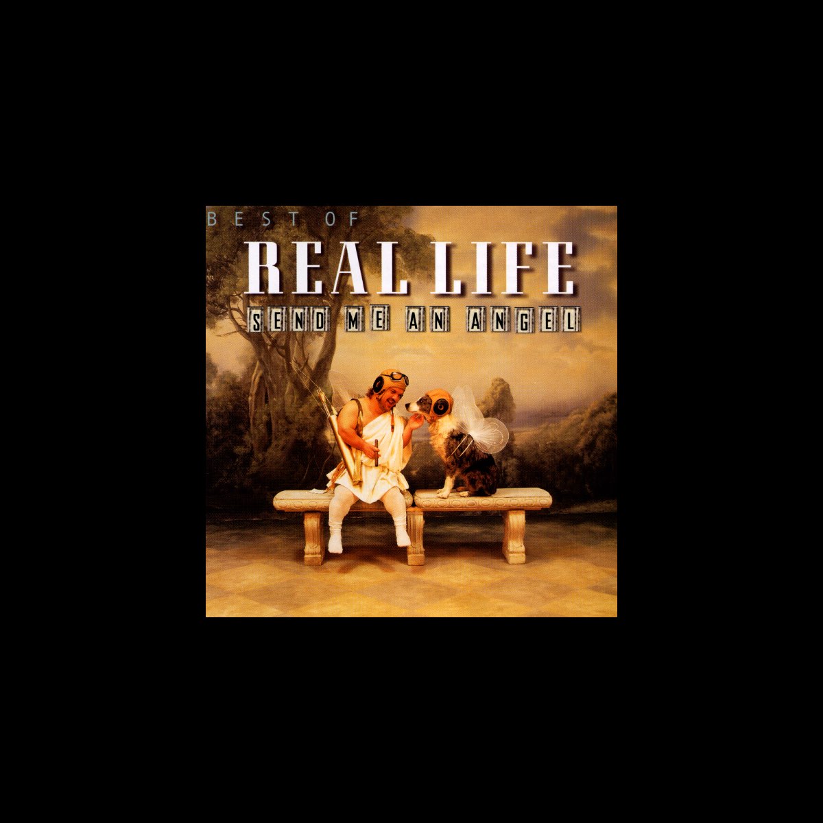 Best of Real Life - Send Me an Angel - Album by Real Life - Apple Music