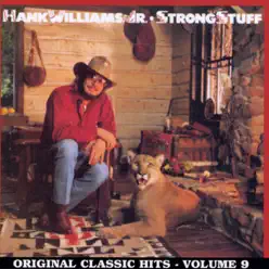 Strong Stuff - Original Classic Hits, Vol. 9 - Hank Williams Jr.