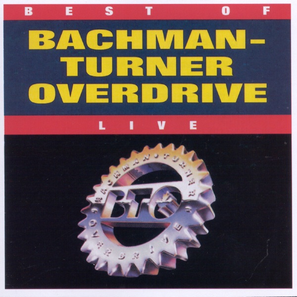 Best of Bachman-Turner Overdrive (Live) by Bachman-Turner Overdrive album cover