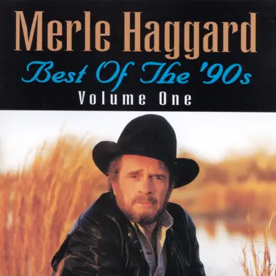 Best of the '90s, Vol. 1 - Merle Haggard
